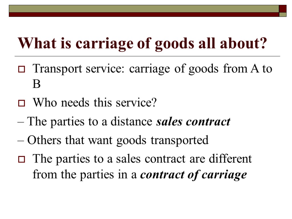 What is carriage of goods all about? Transport service: carriage of goods from A